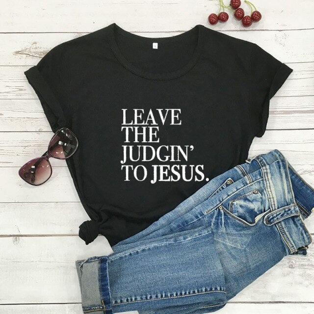 Leave The Judgin' To Jesus T-Shirt - black-white text / L - black-white text / S - black-white text / XXL - black-white text / M - black-white text / XL - black-white text / XXXL