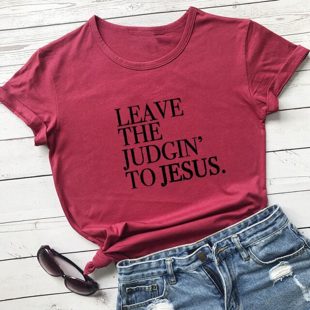 Leave The Judgin' To Jesus T-Shirt - burgundy-black text / S - burgundy-black text / M - burgundy-black text / L - burgundy-black text / XL - burgundy-black text / XXL - burgundy-black text / XXXL