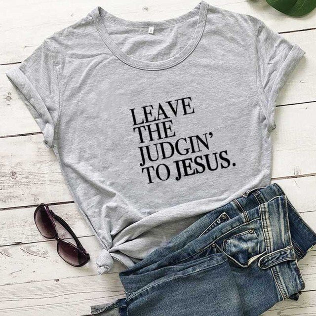 Leave The Judgin' To Jesus T-Shirt - gray-black text / L - gray-black text / S - gray-black text / XXL - gray-black text / M - gray-black text / XL - gray-black text / XXXL