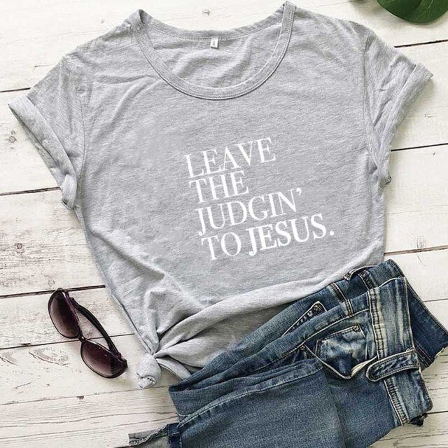 Leave The Judgin' To Jesus T-Shirt - gray-white text / S - gray-white text / M - gray-white text / L - gray-white text / XL - gray-white text / XXL - gray-white text / XXXL