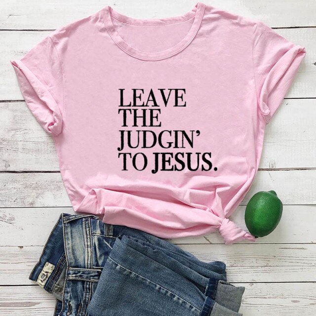 Leave The Judgin' To Jesus T-Shirt - pink-black text / L - pink-black text / S - pink-black text / XXL - pink-black text / M - pink-black text / XL - pink-black text / XXXL