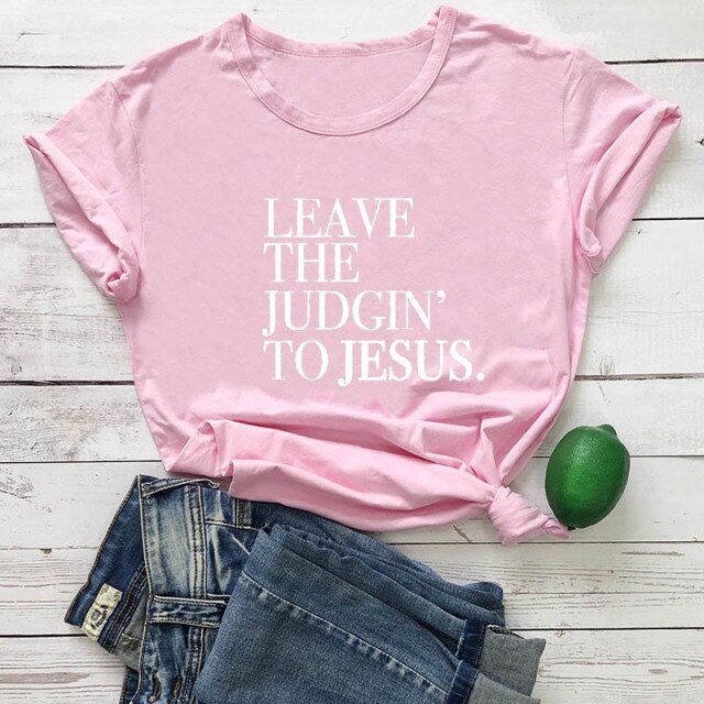 Leave The Judgin' To Jesus T-Shirt - pink-white text / XXL - pink-white text / XXXL - pink-white text / S - pink-white text / M - pink-white text / L - pink-white text / XL