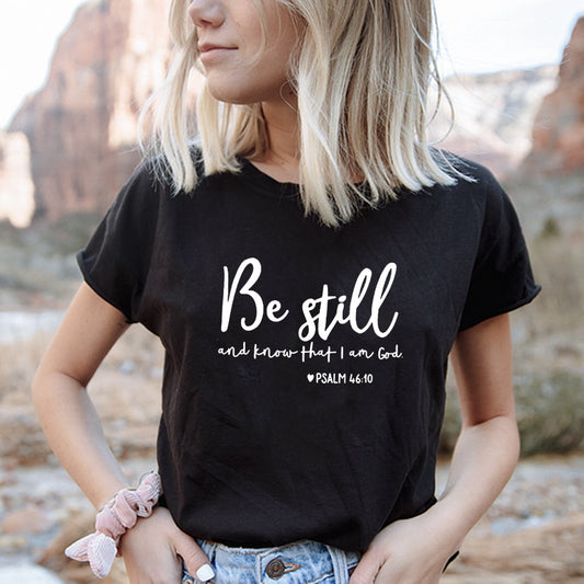 Be Still and Know That I Am God Women’s T-Shirt