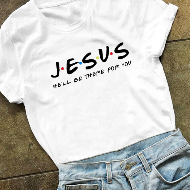 Jesus He'll Be There for Women’s T Shirt (FRIENDS Throwback) - White / XXL - White / XL - White / XXXL - White / S - White / L - White / M